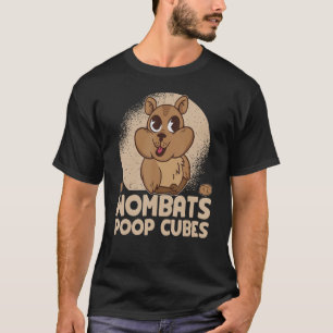 Wombats Poop Cubes For A Wombats 1 T-Shirt