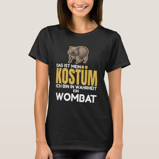 Wombats  This is my costume I am in truheit ein Wo T-Shirt (Front)