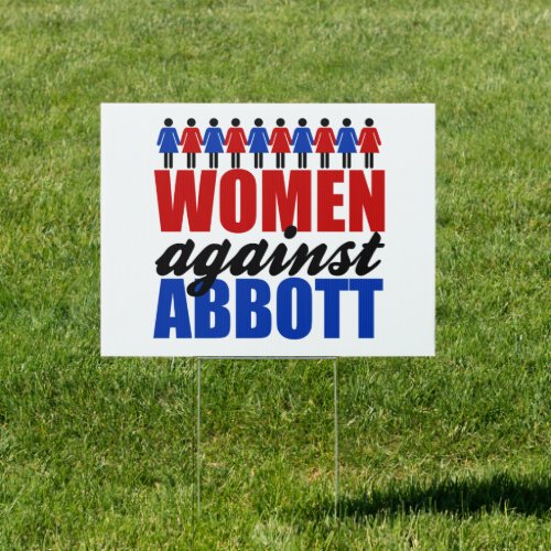 Women Against Greg Abbott Texas Political Yard Sign