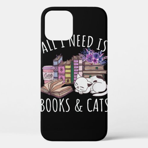 Women All I Need Is Books And Cats Cat Lover Kitte iPhone 12 Case