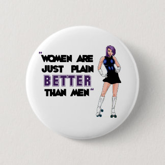 Women Are Better Pinback Button