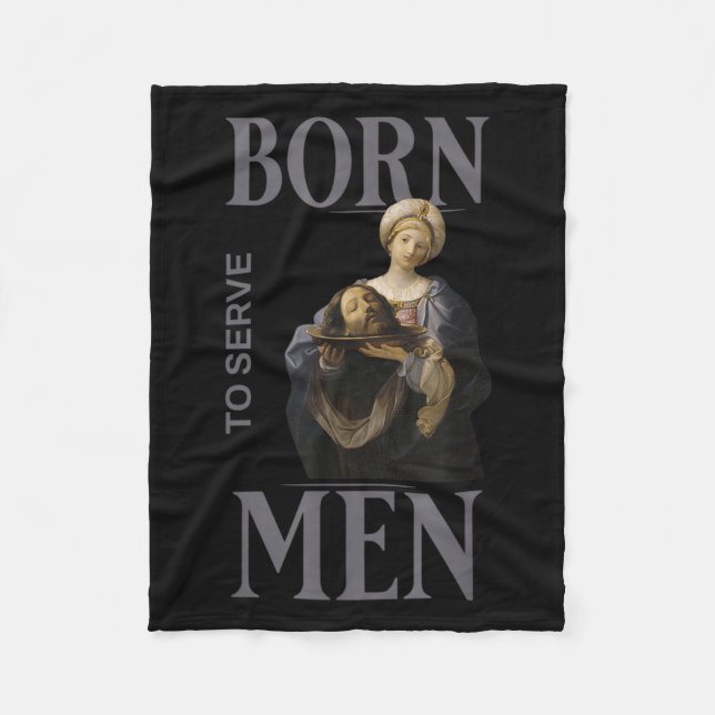 Women Are Born To Serve Men Christian Boss Girl Mo Fleece Blanket (Front)