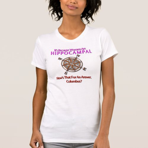 Women Are Hippocampal T_Shirt