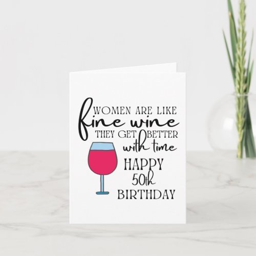 Women Are Like Wine 50th Birthday Card 