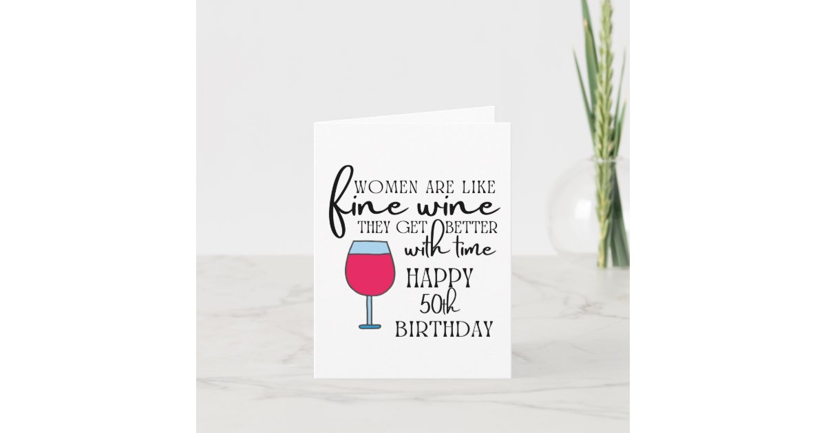 Women Are Like Wine 50th Birthday Card | Zazzle