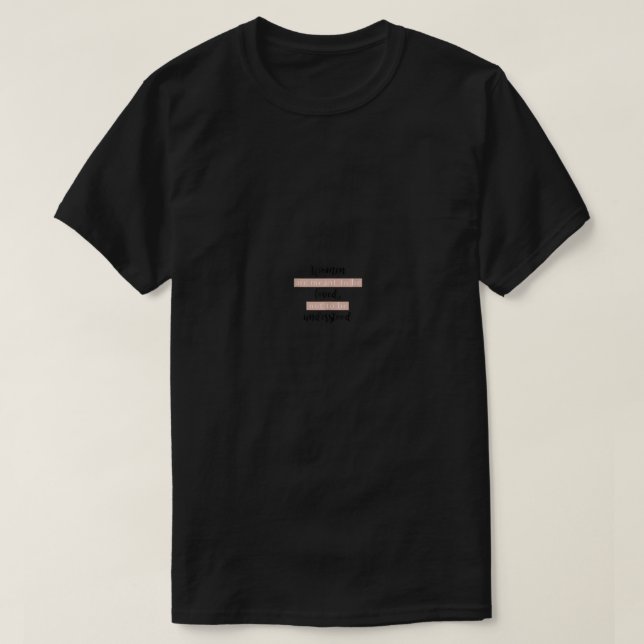 Women Are Meant to Be Loved Not To Be Understood  T-Shirt (Design Front)
