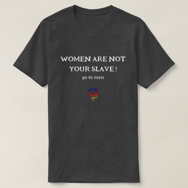 WOMEN ARE NOT YOUR EGO SLAVE Unisex T-Shirt (Design Front)