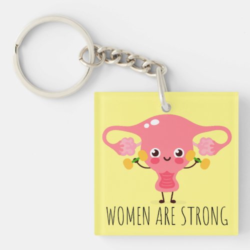 Women Are Strong  Uterus Puns  Uterus Jokes Keychain