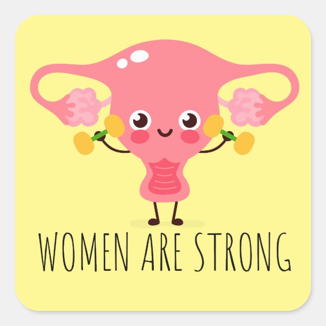 Women Are Strong / Uterus Puns / Uterus Jokes Square Sticker (Front)