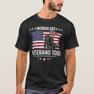 Women Are Veterans Too - Female Veterans Military T-Shirt