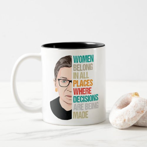 Women Belong In All Place Where Decisions Two_Tone Coffee Mug