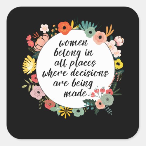 Women belong in all places square sticker