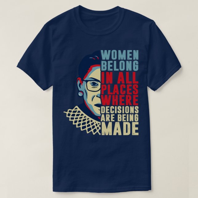 Women Belong in All Places Where Decisions are Bei T-Shirt (Design Front)