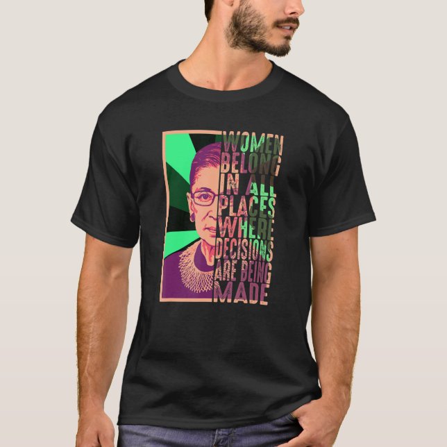 Women Belong In All Places Where Decisions Are Bei T-Shirt (Front)