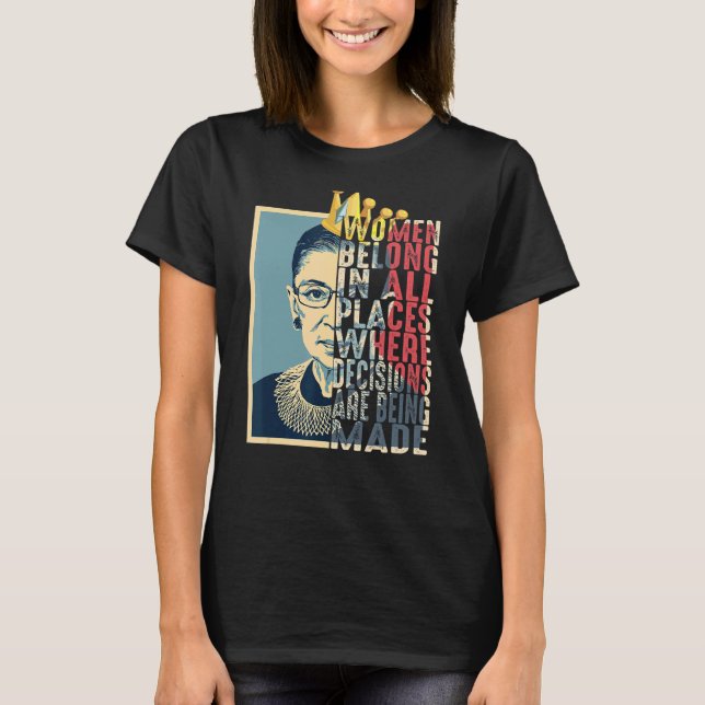 Women Belong In All Places Where Decisions Are Bei T-Shirt (Front)