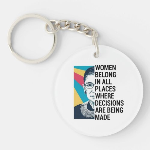 Women belong in all places where decisions keychain