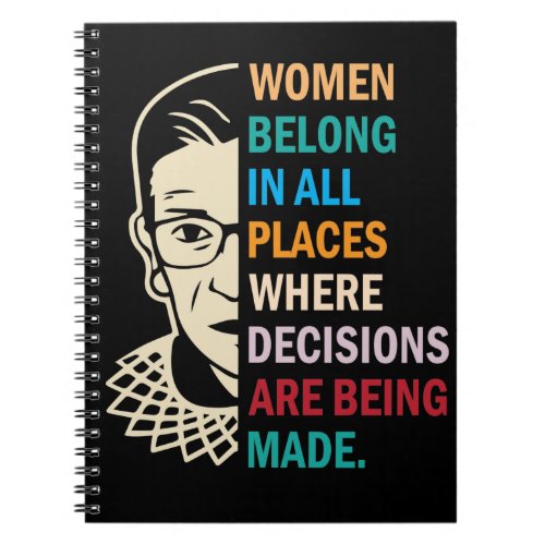 Women belong in all places where decisions notebook