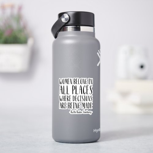 Women Belong In All Places Where Decisions RBG Sticker