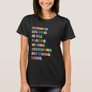Women Belong In All Places Where Decisions RBG T-Shirt