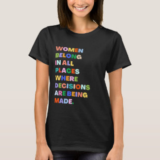 Women Belong In All Places Where Decisions RBG T-Shirt