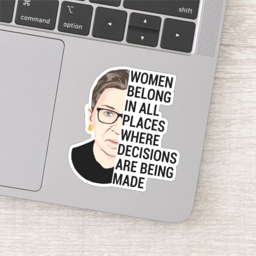 Women belong in all places where decisions sticker