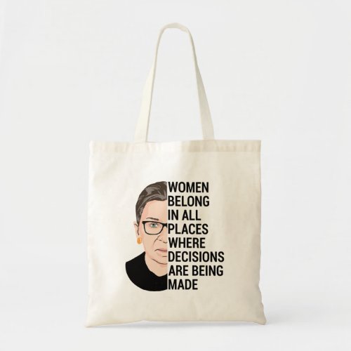 Women belong in all places where decisions tote bag