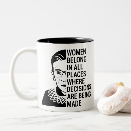 women belong in all places where decisions Two_Tone coffee mug