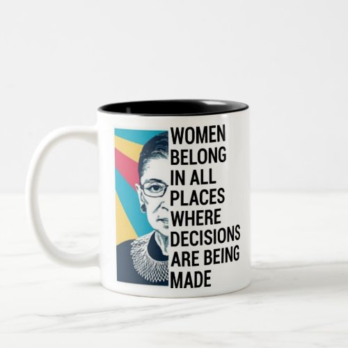 Women belong in all places where decisions Two_Tone coffee mug