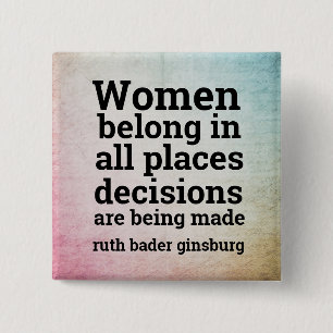 Women belong in places decisions are made button