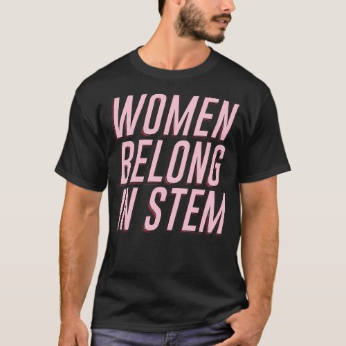 Women Belong in STEM T_Shirt