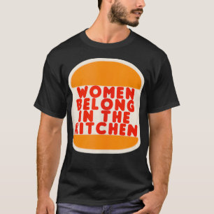 Women Belong In The Kitchen Funny Meme Gift T-Shirt