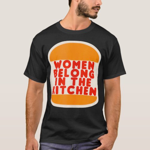 Women Belong In The Kitchen Funny Meme Gift  T_Shirt