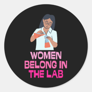 Women Belong In The Lab - Women In Stem Classic Round Sticker
