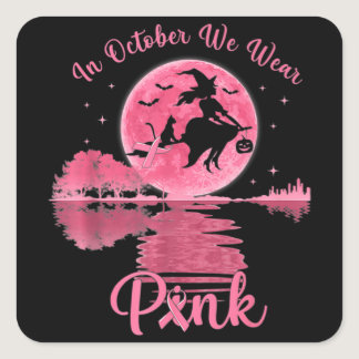 Women Breast Cancer Awareness, In October We Wear  Square Sticker