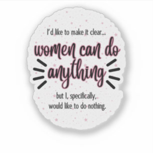Women Can Do Anything...Custom-Cut Vinyl Sticker