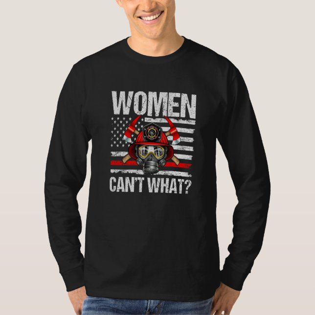 Women Can't What Firefighter Thin Red Line America T-Shirt (Front)
