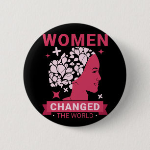 Women Changed The World Feminist Button