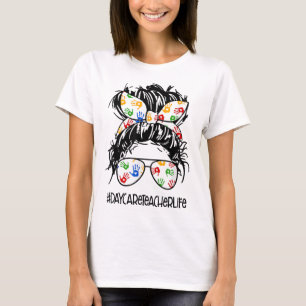 Women Daycare Teacher Life Messy Bun Mother's Day T-Shirt