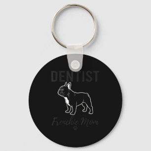 Women Dentist Frenchie Mom Shirt Funny Dog Lover D Keychain