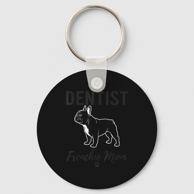 Women Dentist Frenchie Mom Shirt Funny Dog Lover D Keychain (Front)