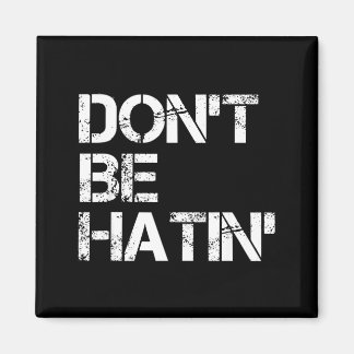 Women Don' Hatin' Hilarious Hater Magnet