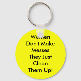 Women Don't Make Messes Keychain