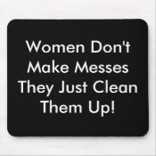Women Don't Make Messes mousepad