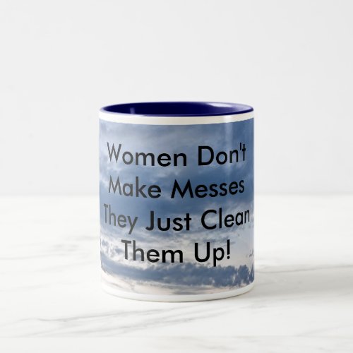 Women Dont Make Messes Two_Tone Coffee Mug