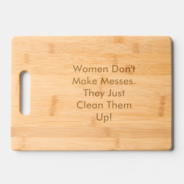 Women Don't Make Messes Wood Engraved Cutting Board (Front)