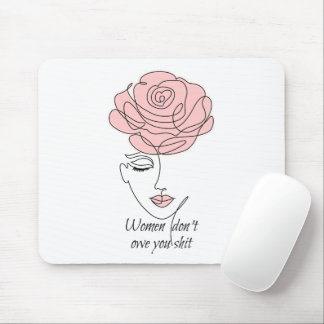 Women Don't Owe You Mouse Pad
