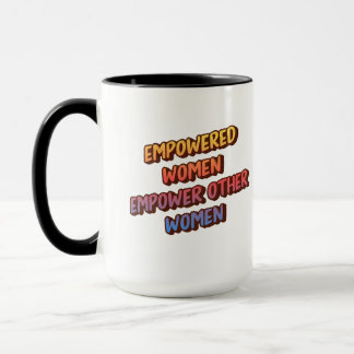 Women empowerment mug- Inspirational Women's Gift" Mug