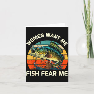 Women Fear Me Fish Want Me Funny Fishing Card
