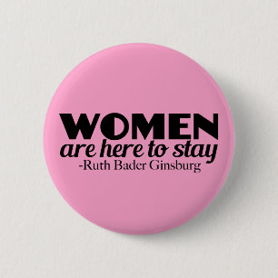 Women Feminist Quote by Ruth Bader Ginsburg Button