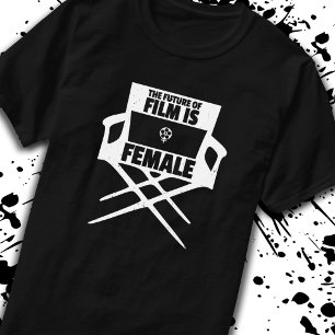 Women Filmmakers The Future Of Film Is Female T-Shirt